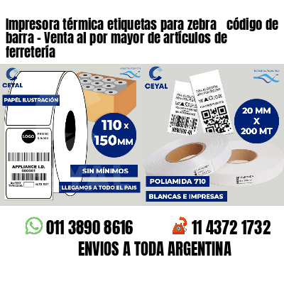 Impresora térmica etiquetas para zebra  código de barra - Venta al por mayor de artículos de ferretería